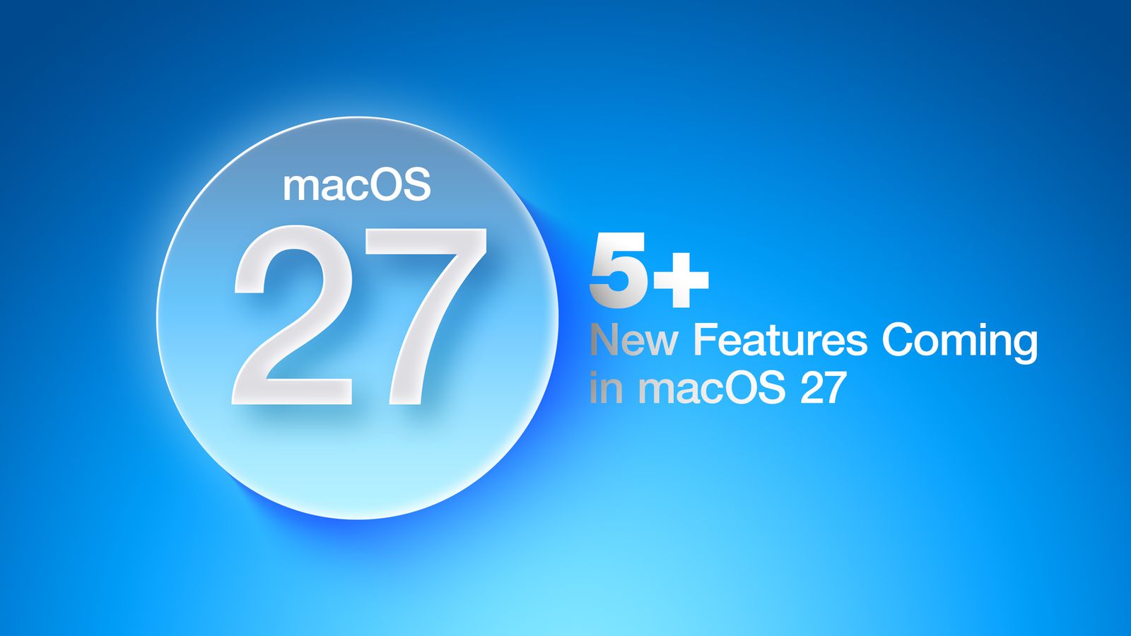 macOS 27 即将到来:5+项重磅新功能曝光,Intel Mac 正式退场
