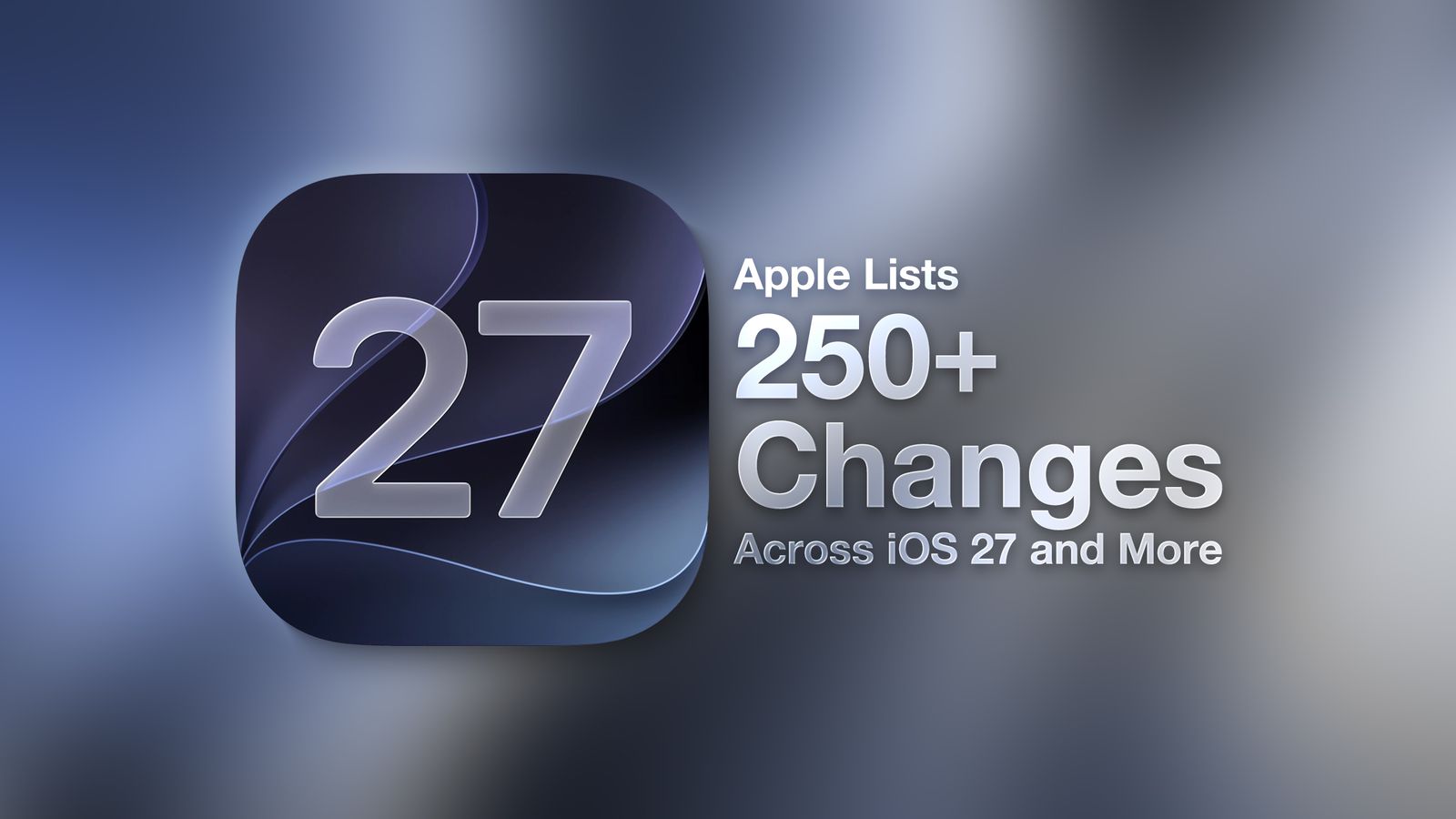 全网最全整理了 iOS 27 完整更新清单:250+ 项变化,这才是真正的大升级