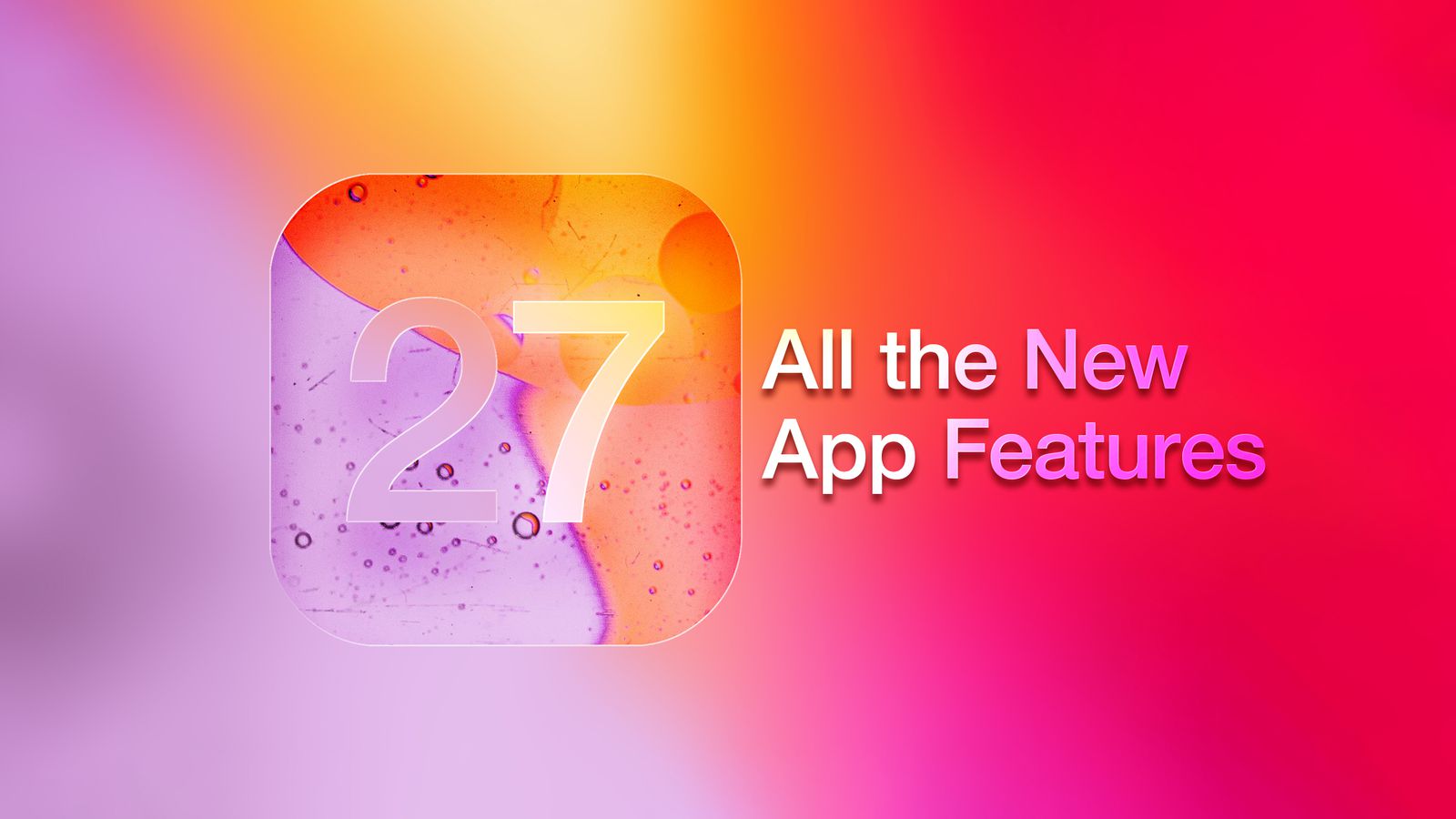 iOS 27前瞻:Siri迎来史诗级升级,相机、照片、钱包全面AI化,苹果Fold也要来了
